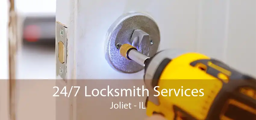 24/7 Locksmith Services Joliet - IL