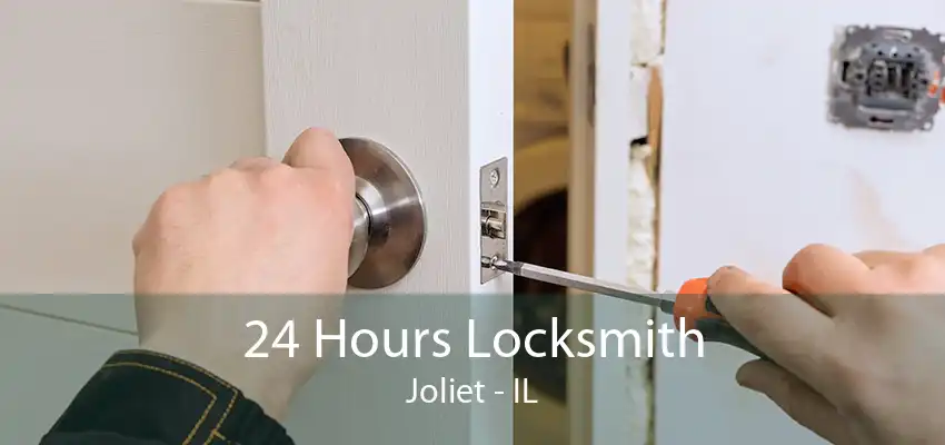 24 Hours Locksmith Joliet - IL