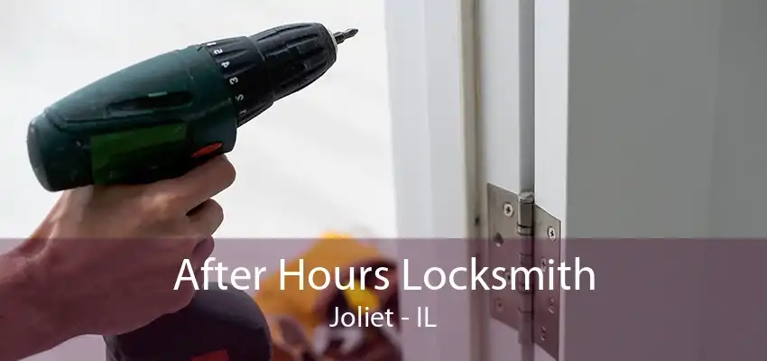 After Hours Locksmith Joliet - IL