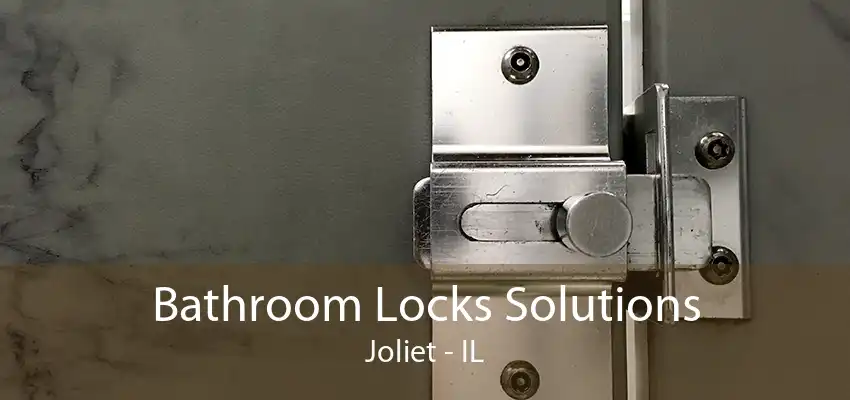 Bathroom Locks Solutions Joliet - IL