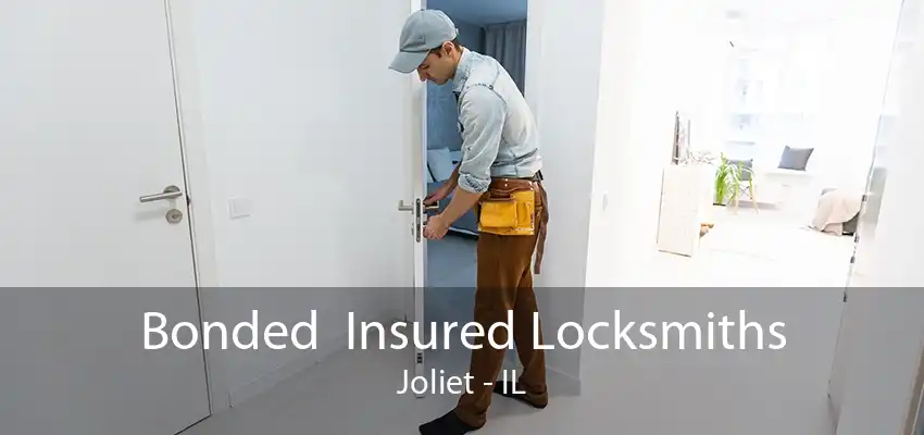 Bonded  Insured Locksmiths Joliet - IL