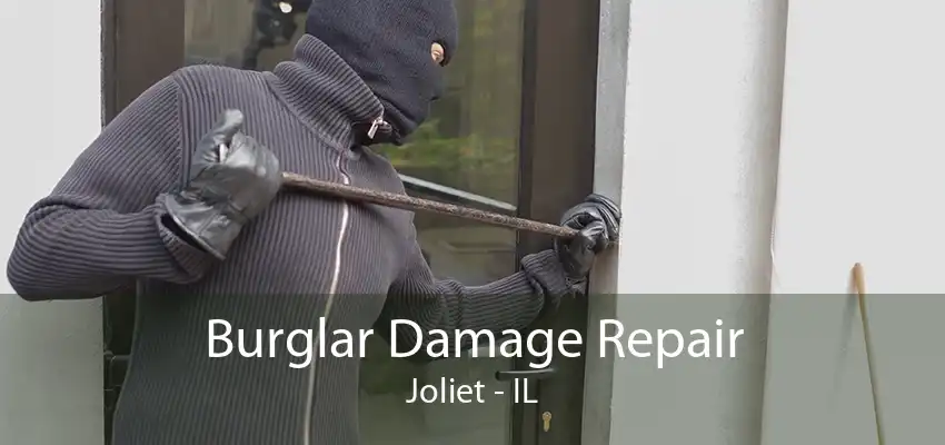 Burglar Damage Repair Joliet - IL