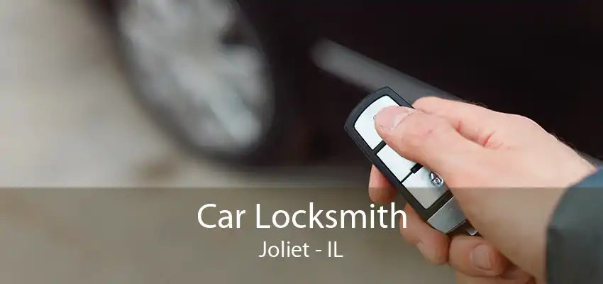 Car Locksmith Joliet - IL