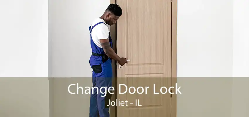 Change Door Lock Joliet - IL