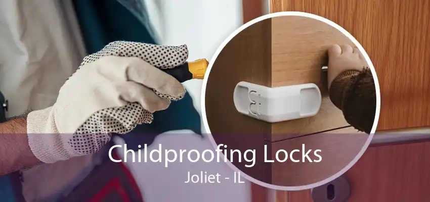 Childproofing Locks Joliet - IL