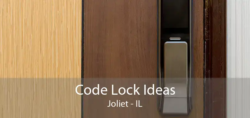 Code Lock Ideas Joliet - IL