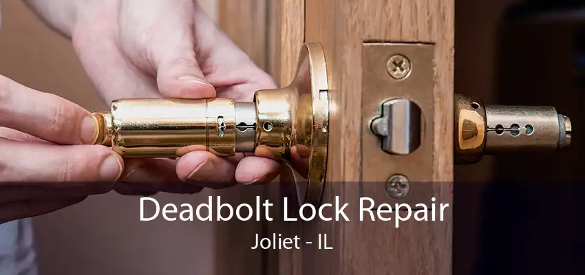 Deadbolt Lock Repair Joliet - IL