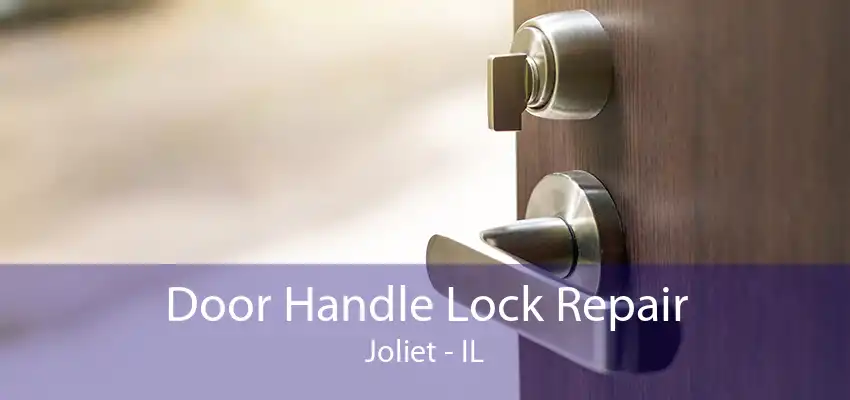 Door Handle Lock Repair Joliet - IL