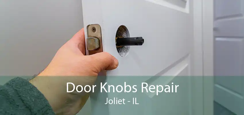 Door Knobs Repair Joliet - IL