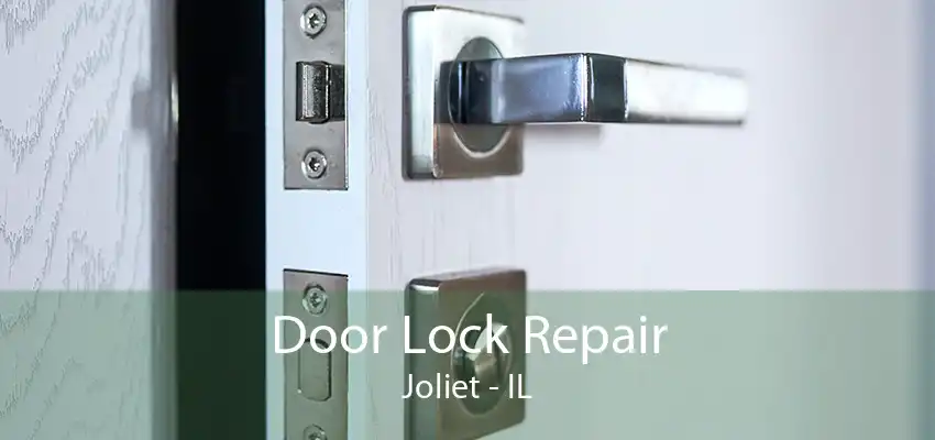 Door Lock Repair Joliet - IL