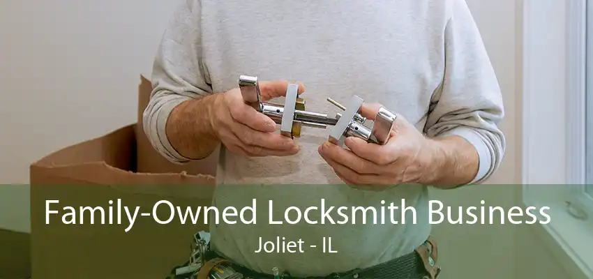 Family-Owned Locksmith Business Joliet - IL