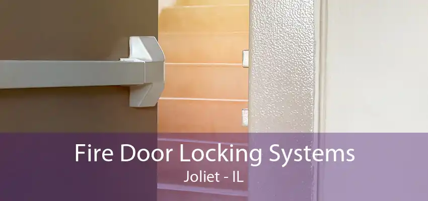 Fire Door Locking Systems Joliet - IL