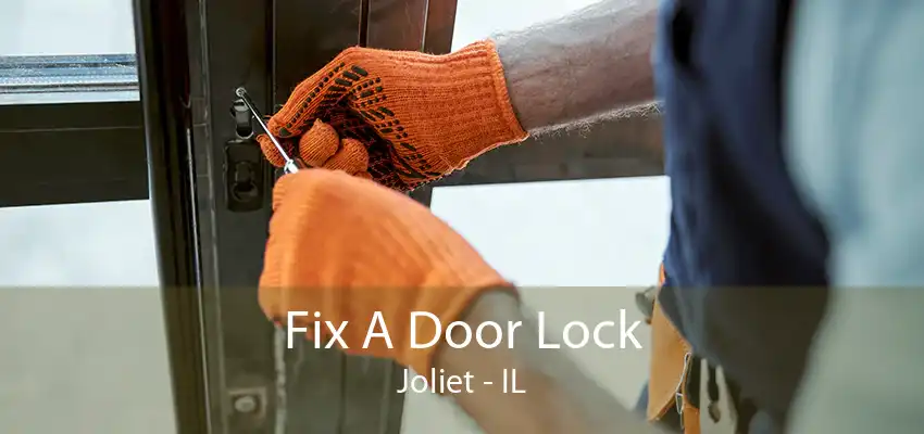 Fix A Door Lock Joliet - IL