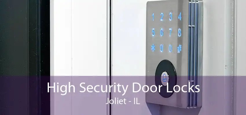 High Security Door Locks Joliet - IL