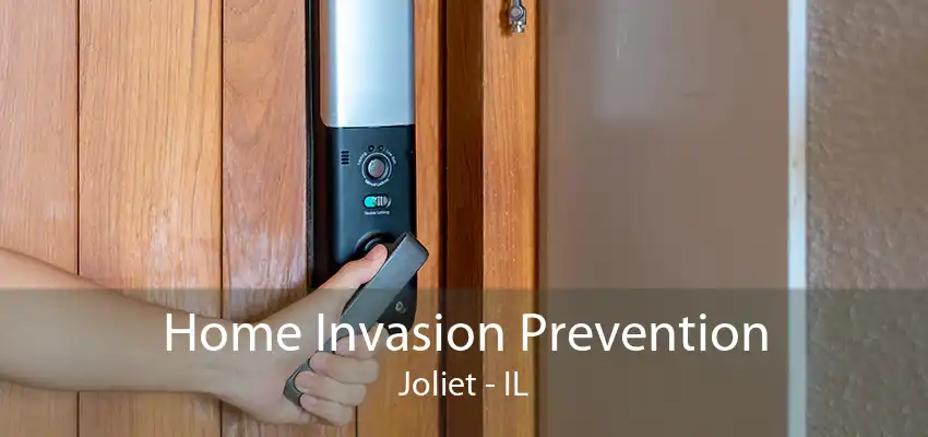 Home Invasion Prevention Joliet - IL