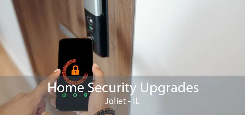 Home Security Upgrades Joliet - IL