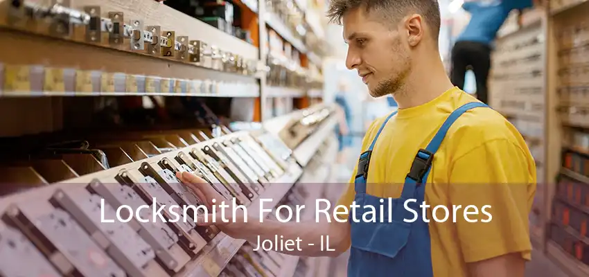 Locksmith For Retail Stores Joliet - IL