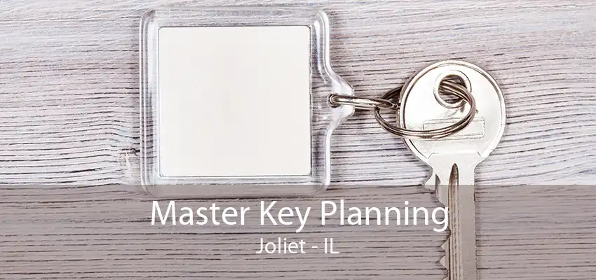 Master Key Planning Joliet - IL