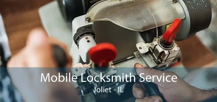 Mobile Locksmith Service Joliet - IL