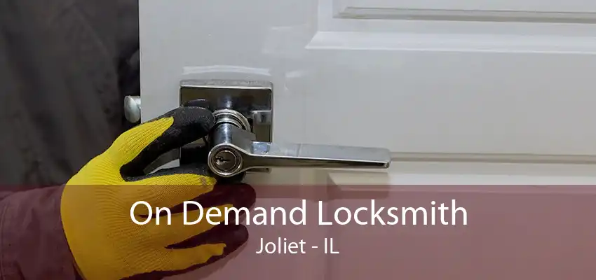 On Demand Locksmith Joliet - IL