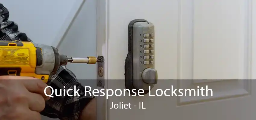 Quick Response Locksmith Joliet - IL