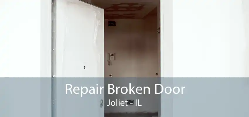 Repair Broken Door Joliet - IL