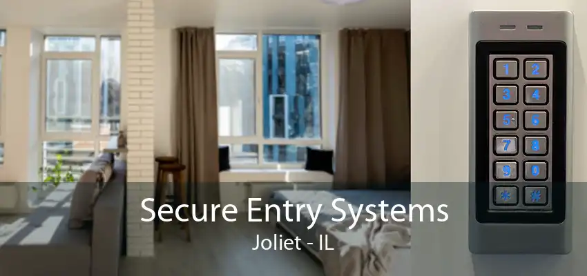 Secure Entry Systems Joliet - IL