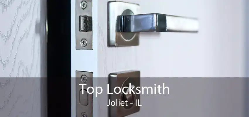 Top Locksmith Joliet - IL